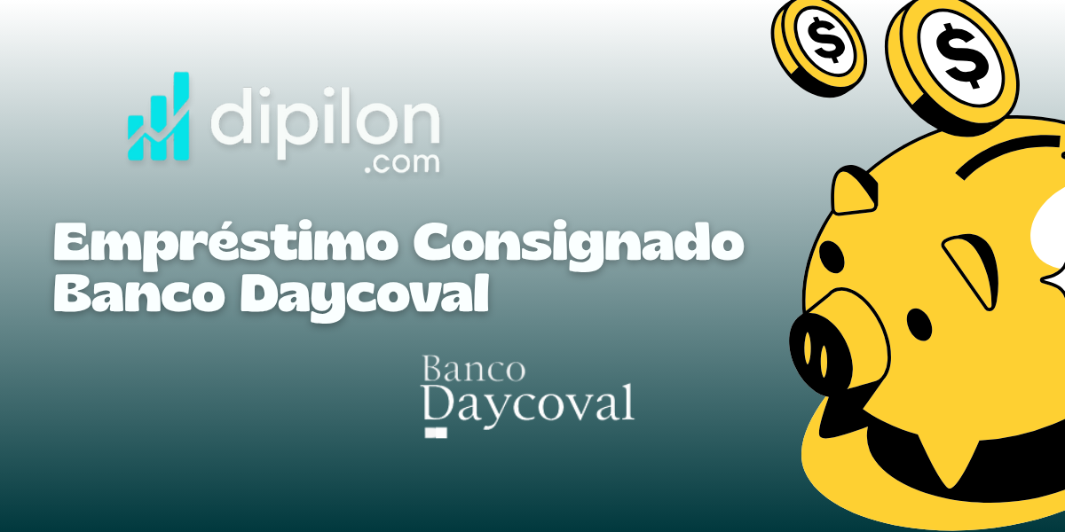 Empréstimo Consignado Banco Daycoval: Veja tudo o que você precisa saber