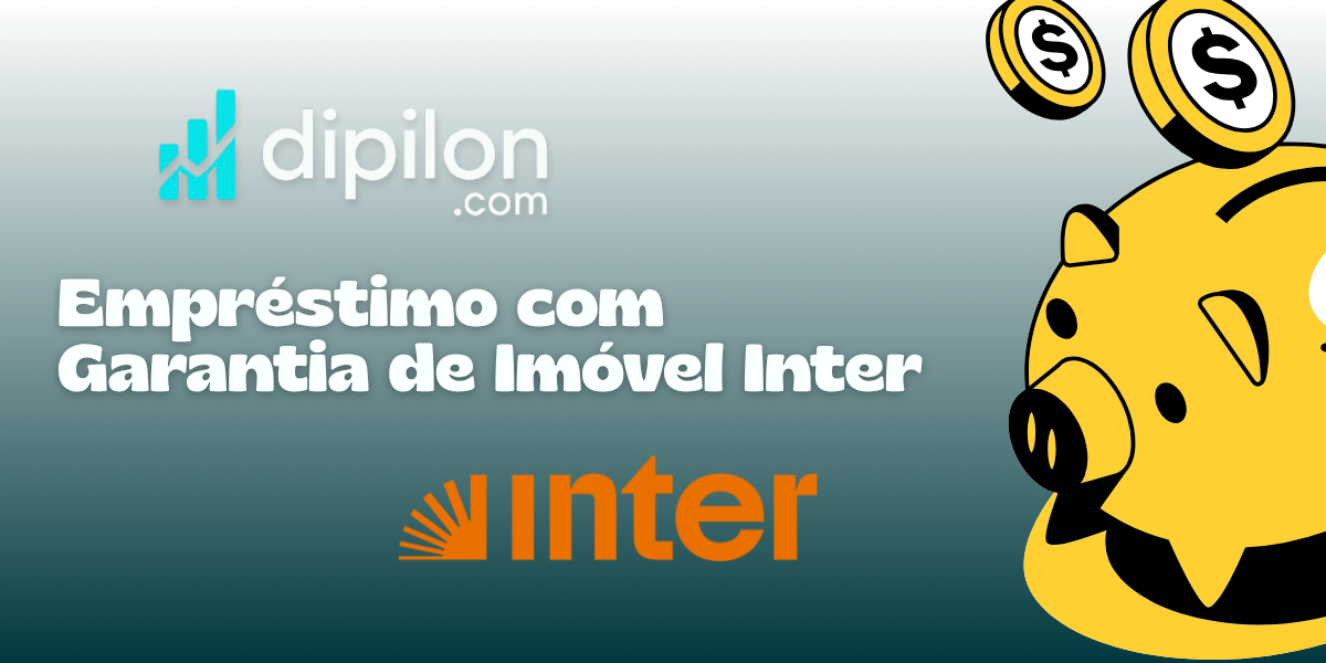 Empréstimo com Garantia de Imóvel Inter: Veja tudo o que você precisa saber