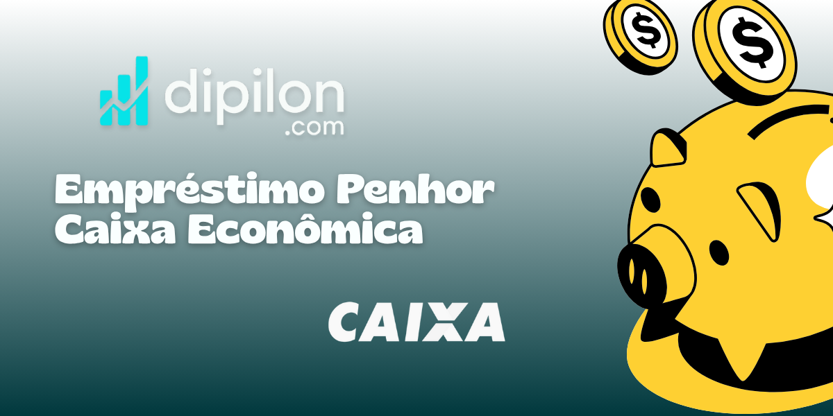 Empréstimo Penhor Caixa Econômica: Veja tudo o que você precisa saber